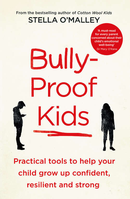 Book cover of Bully-Proof Kids: Practical Tools to Help Your Child to Grow Up Confident, Resilient and Strong