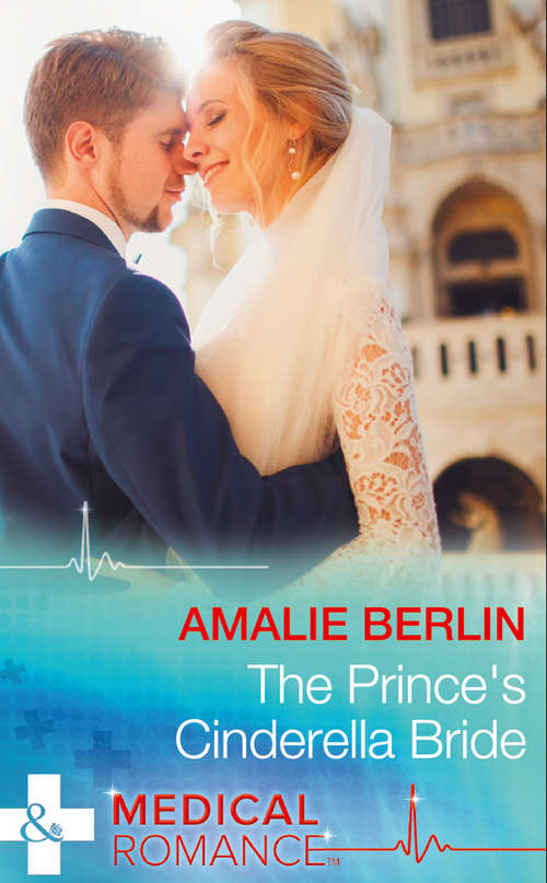 Book cover of The Prince's Cinderella Bride: The Prince's Cinderella Bride / Bride For The Single Dad (the Larches Practice, Book 2) (ePub edition) (Mills And Boon Medical Ser.)
