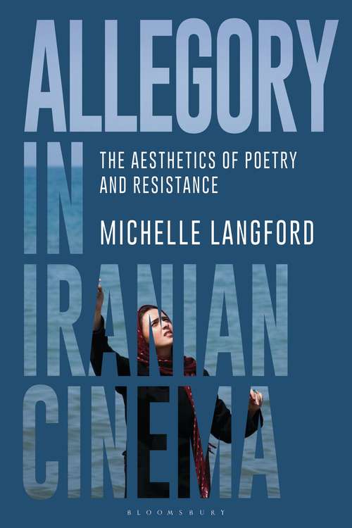 Book cover of Allegory in Iranian Cinema: The Aesthetics of Poetry and Resistance