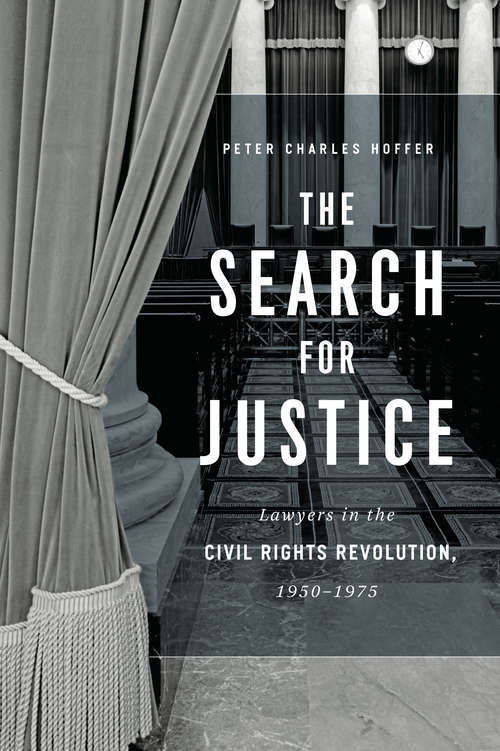 Book cover of The Search for Justice: Lawyers in the Civil Rights Revolution, 1950–1975