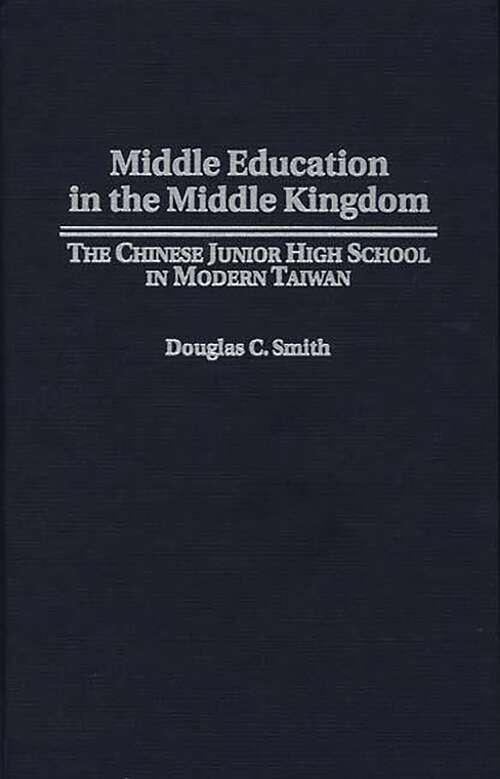 Book cover of Middle Education in the Middle Kingdom: The Chinese Junior High School in Modern Taiwan