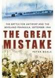 Book cover of The Great Mistake: The Battle for Antwerp and the Beveland Peninsula, September 1944
