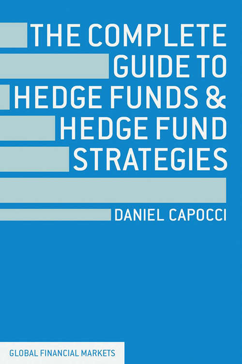 Book cover of The Complete Guide to Hedge Funds and Hedge Fund Strategies (2013) (Global Financial Markets)