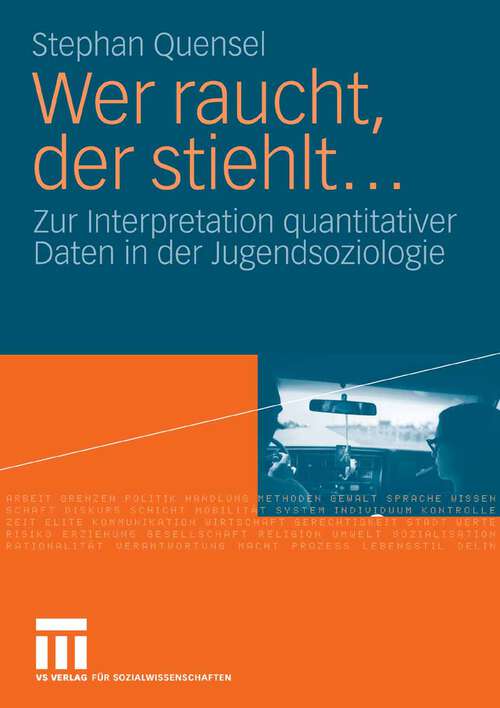 Book cover of Wer raucht, der stiehlt...: Zur Interpretation quantitativer Daten in der Jugendsoziologie. Eine jugendkriminologische Studie (2009)