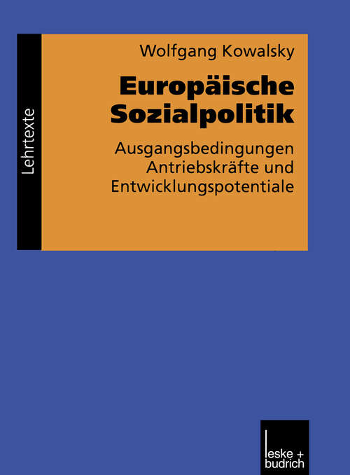 Book cover of Europäische Sozialpolitik: Ausgangsbedingungen, Antriebskräfte und Entwicklungspotentiale (1999) (Grundlagen für Europa #4)