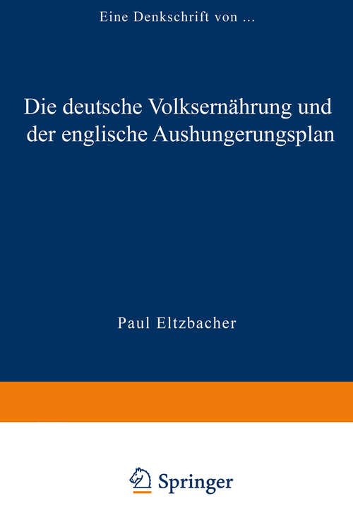 Book cover of Die deutsche Volksernährung und der englische Aushungerungsplan: Eine Denkschrift (1914)