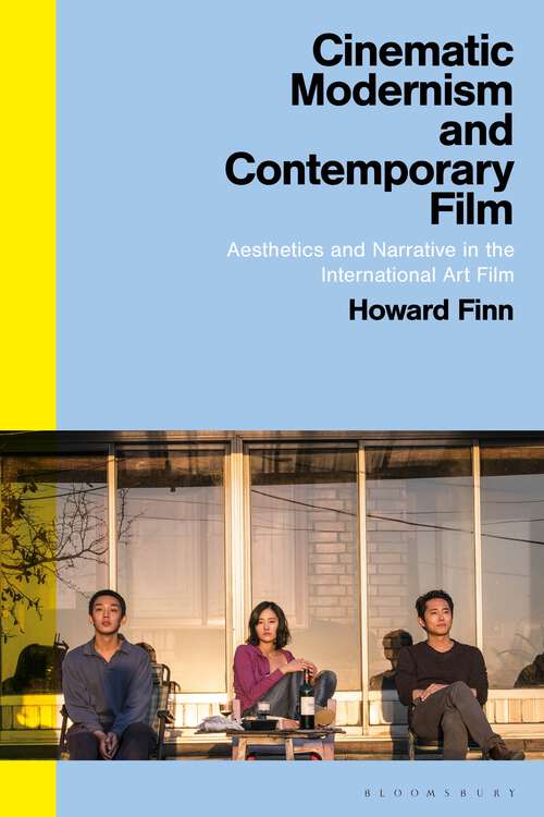 Book cover of Cinematic Modernism and Contemporary Film: Aesthetics and Narrative in the International Art Film