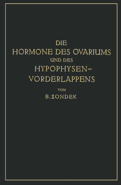 Book cover of Die Hormone des Ovariums und des Hypophysenvorderlappens: Untersuchungen zur Biologie und Klinik der Weiblichen Genitalfunktion (1931)
