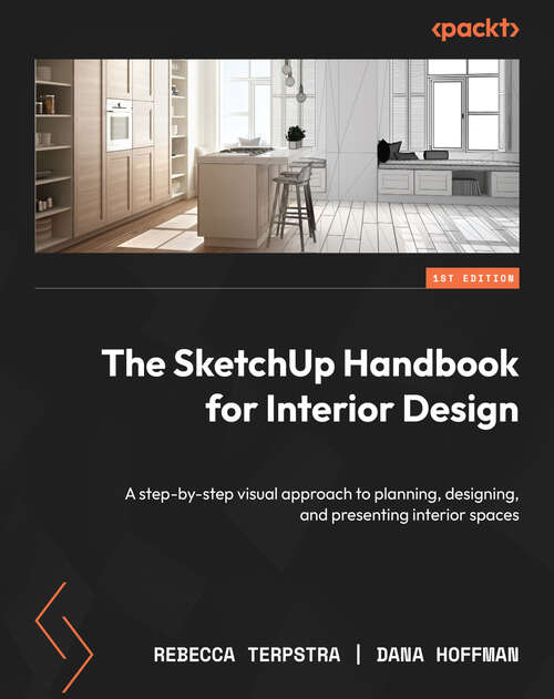 Book cover of The SketchUp Handbook for Interior Design: A step-by-step visual approach to planning, designing, and presenting interior spaces