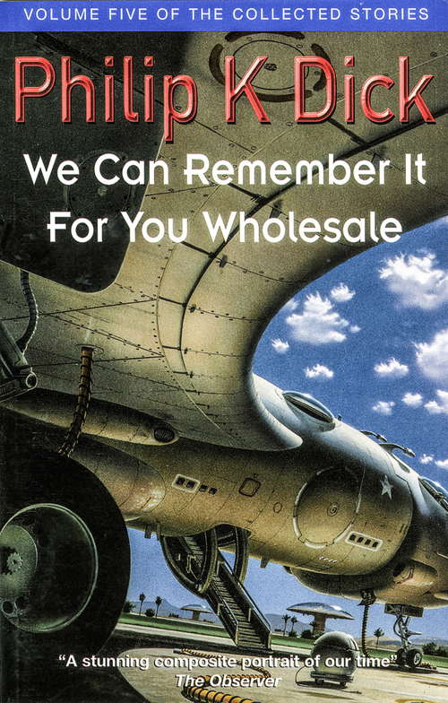 Book cover of We Can Remember It For You Wholesale: Volume Five Of The Collected Stories (The\collected Short Stories Of Philip K. Dick Ser.: Vol. 5)