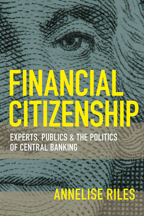 Book cover of Financial Citizenship: Experts, Publics, and the Politics of Central Banking