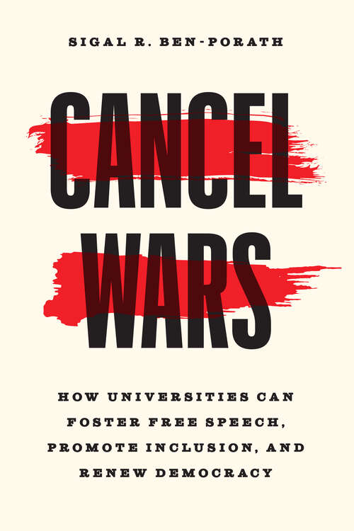 Book cover of Cancel Wars: How Universities Can Foster Free Speech, Promote Inclusion, and Renew Democracy