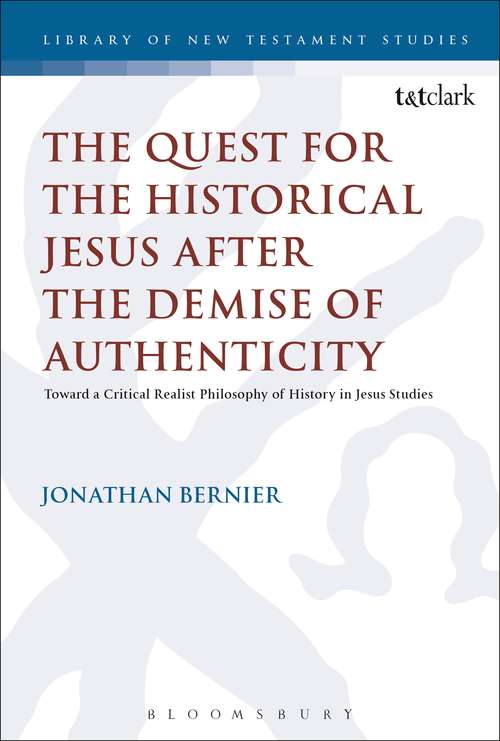 Book cover of The Quest for the Historical Jesus after the Demise of Authenticity: Toward a Critical Realist Philosophy of History in Jesus Studies (The Library of New Testament Studies #540)