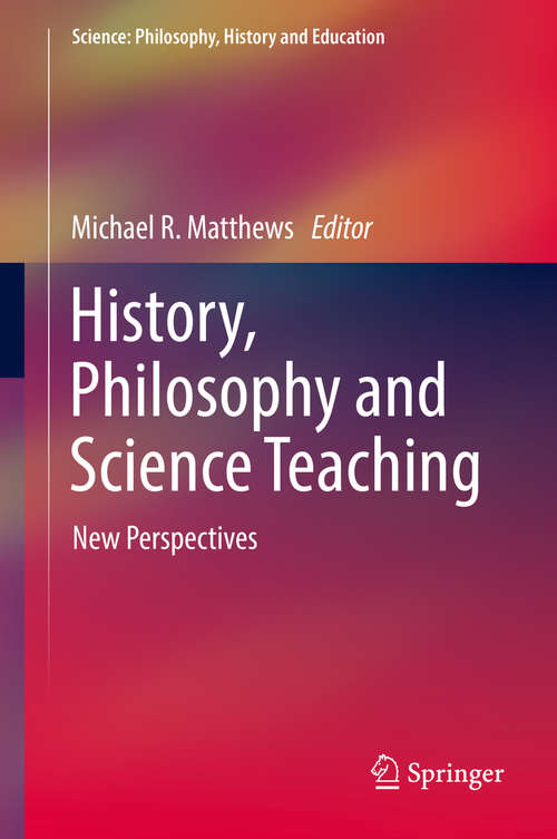 Book cover of History, Philosophy and Science Teaching: New Perspectives (Science: Philosophy, History and Education #8)