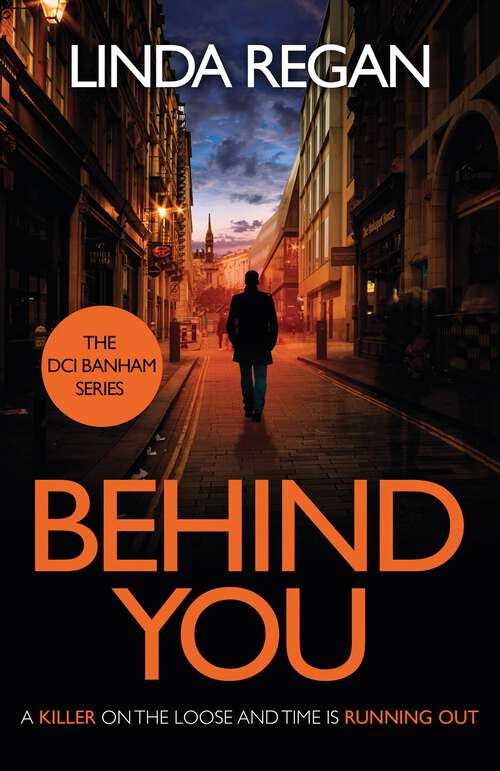 Book cover of Behind You: A gritty and fast-paced British detective crime thriller (The DCI Banham Series Book 1) (The DCI Banham Series)