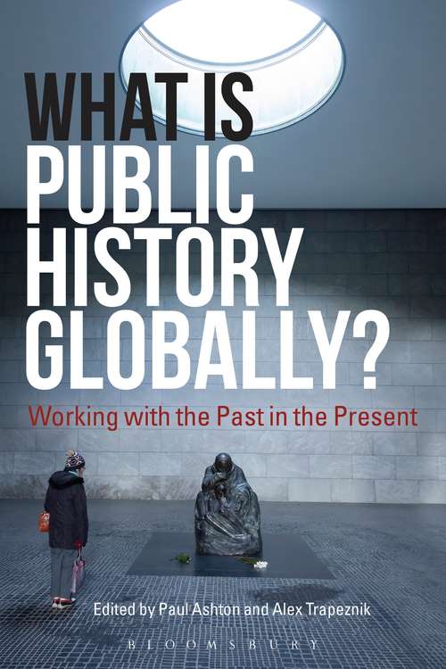 Book cover of What Is Public History Globally?: Working with the Past in the Present