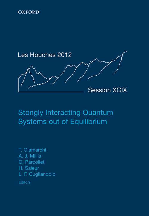 Book cover of Strongly Interacting Quantum Systems out of Equilibrium: Lecture Notes of the Les Houches Summer School: Volume 99, August 2012 (Lecture Notes of the Les Houches Summer School #99)