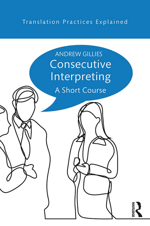 Book cover of Consecutive Interpreting: A Short Course (Translation Practices Explained)