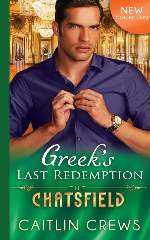 Book cover of Greek's Last Redemption: Sheikh's Desert Duty / Delucca's Marriage Contract / Princess's Secret Baby / Virgin's Sweet Rebellion / Greek's Last Redemption / Russian's Ruthless Demand / Tycoon's Delicious Debt / Billionaire's Ultimate Acquisition (ePub First edition) (The Chatsfield #13)