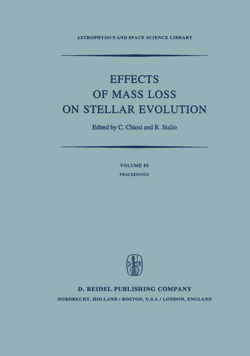 Book cover of Effects of Mass Loss on Stellar Evolution: IAU Colloquium no. 59 Held in Miramare, Trieste, Italy, September 15–19, 1980 (1981) (Astrophysics and Space Science Library #89)