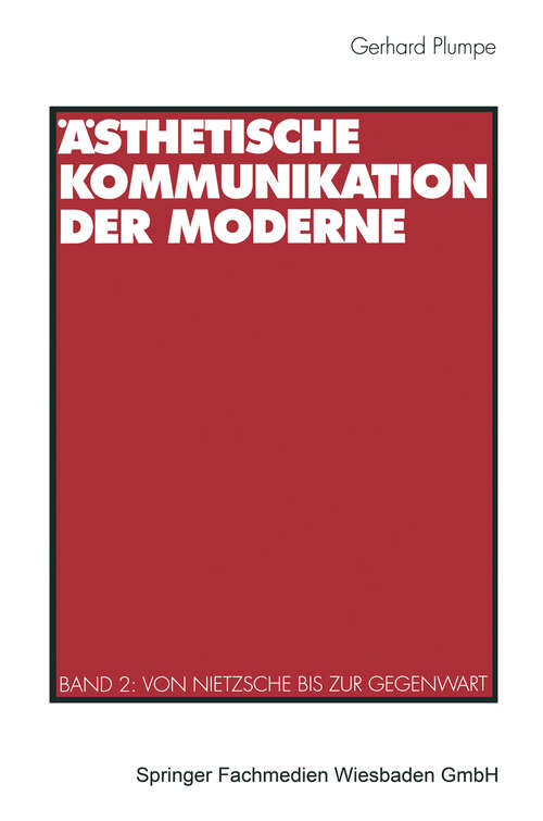 Book cover of Ästhetische Kommunikation der Moderne: Band 2: Von Nietzsche bis zur Gegenwart (1993)