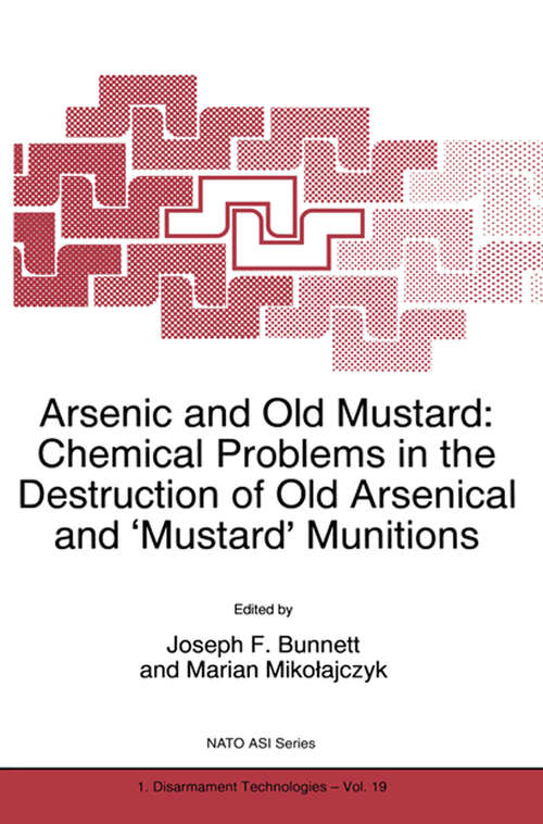 Book cover of Arsenic and Old Mustard: Chemical Problems in the Destruction of Old Arsenical and `Mustard' Munitions (1998) (NATO Science Partnership Subseries: 1 #19)