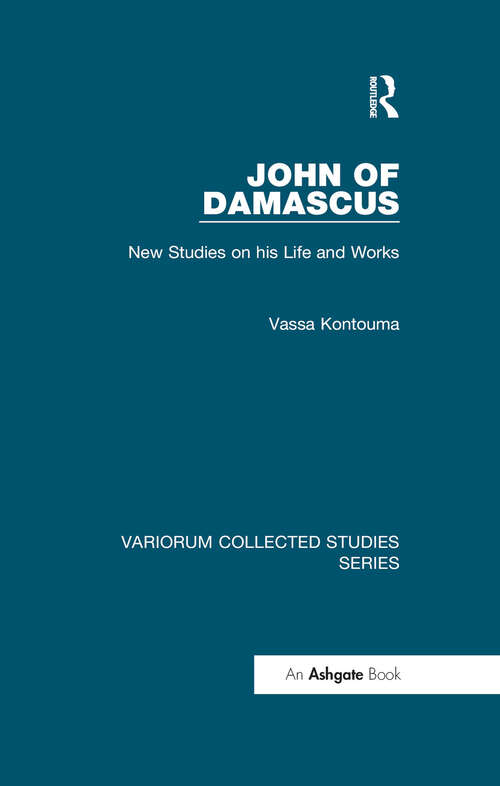 Book cover of John of Damascus: New Studies on his Life and Works