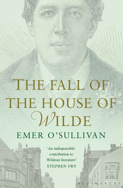 Book cover of The Fall of the House of Wilde: Oscar Wilde and His Family