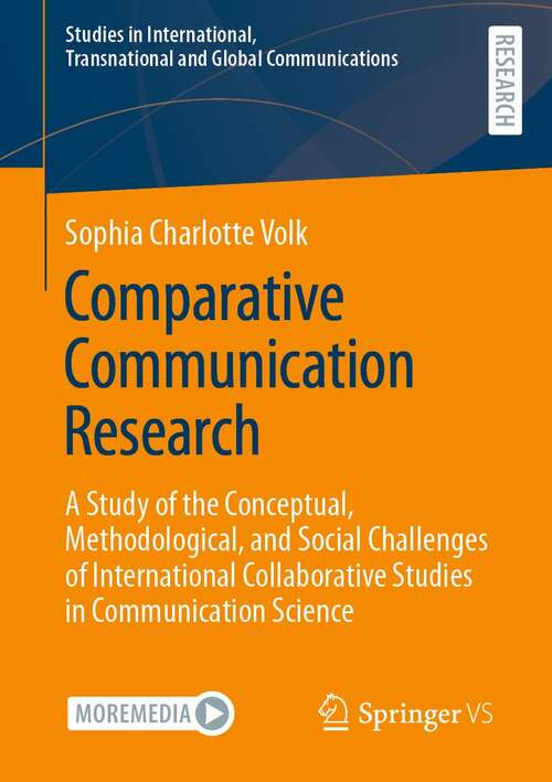 Book cover of Comparative Communication Research: A Study of the Conceptual, Methodological, and Social Challenges of International Collaborative Studies in Communication Science (1st ed. 2021) (Studies in International, Transnational and Global Communications)