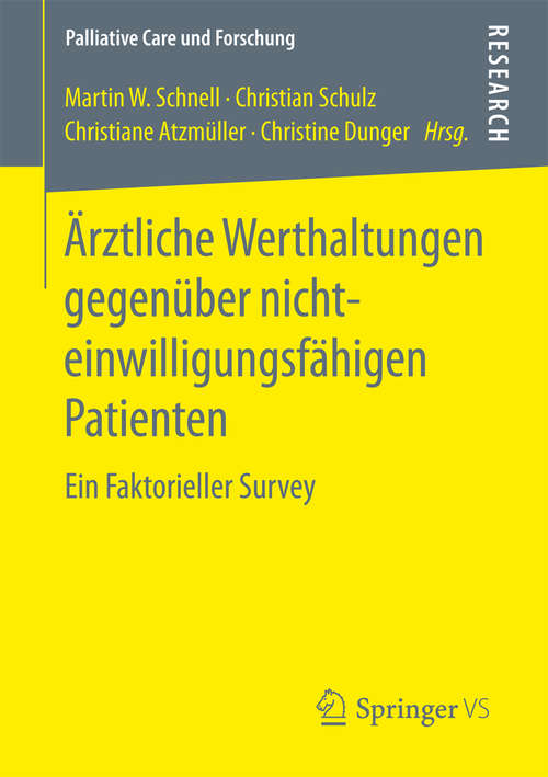 Book cover of Ärztliche Werthaltungen gegenüber nichteinwilligungsfähigen Patienten: Ein Faktorieller Survey (Palliative Care und Forschung)