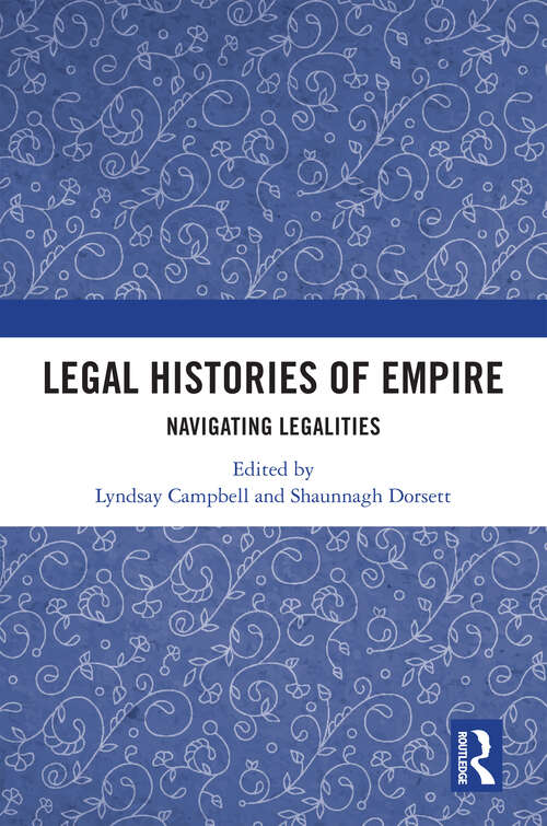 Book cover of Legal Histories of Empire: Navigating Legalities