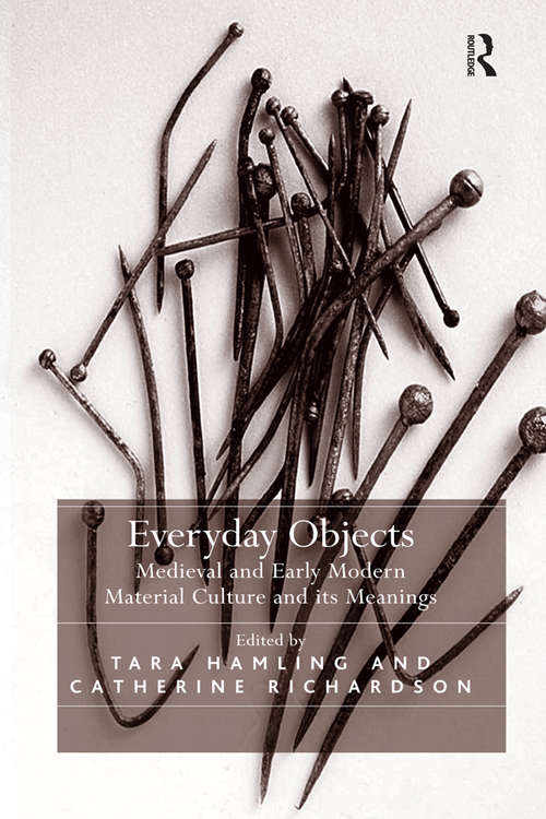 Book cover of Everyday Objects: Medieval and Early Modern Material Culture and its Meanings