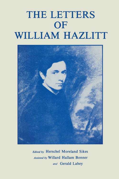 Book cover of The Letters of William Hazlitt: The Round Table. Characters Of Shakespear's Plays. A Letter To William Gifford, Esq (1st ed. 1978)