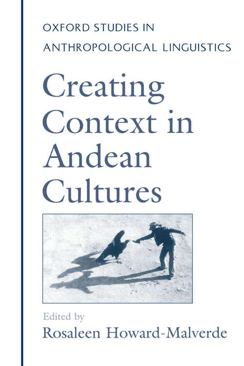 Book cover of Creating Context in Andean Cultures (Oxford Studies in Anthropological Linguistics)