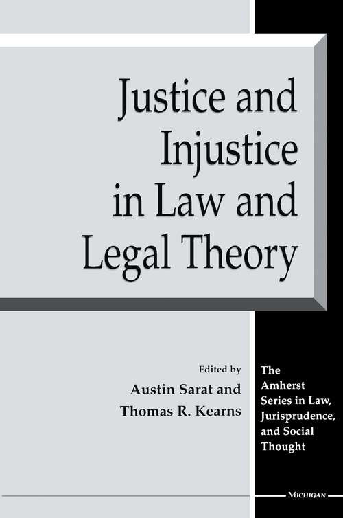 Book cover of Justice and Injustice in Law and Legal Theory (The Amherst Series In Law, Jurisprudence, And Social Thought)