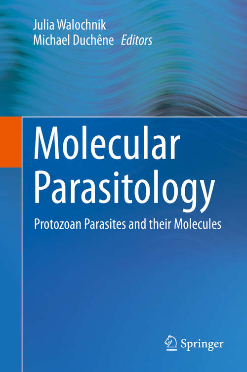 Book cover of Molecular Parasitology: Protozoan Parasites and their Molecules (1st ed. 2016)