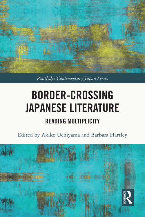 Book cover of Border-Crossing Japanese Literature: Reading Multiplicity (Routledge Contemporary Japan Series)