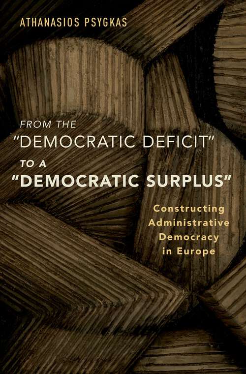 Book cover of From the "Democratic Deficit" to a "Democratic Surplus": Constructing Administrative Democracy in Europe