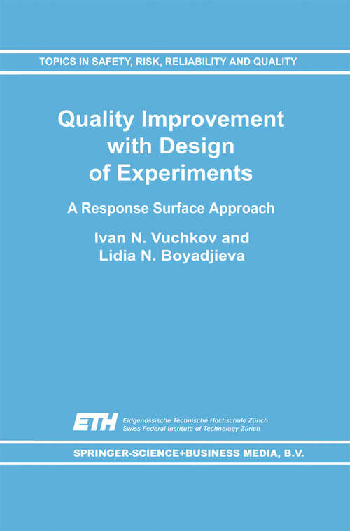 Book cover of Quality Improvement with Design of Experiments: A Response Surface Approach (2001) (Topics in Safety, Risk, Reliability and Quality #7)