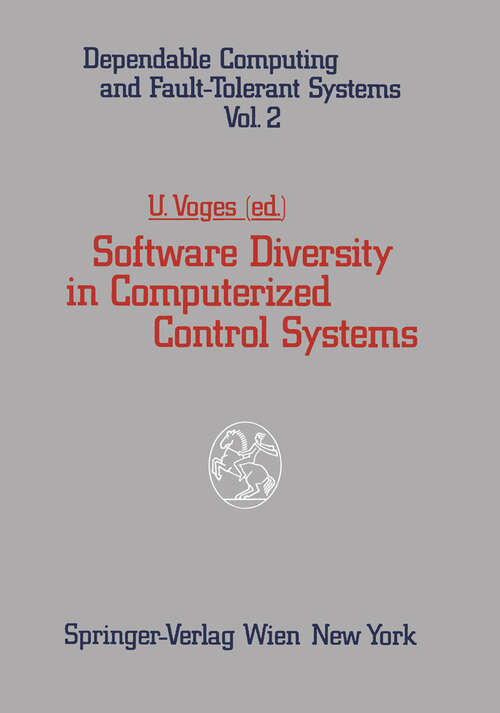 Book cover of Software Diversity in Computerized Control Systems (1988) (Dependable Computing and Fault-Tolerant Systems #2)