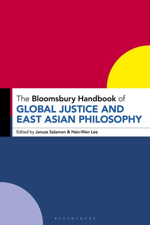 Book cover of The Bloomsbury Handbook of Global Justice and East Asian Philosophy (Bloomsbury Handbooks)