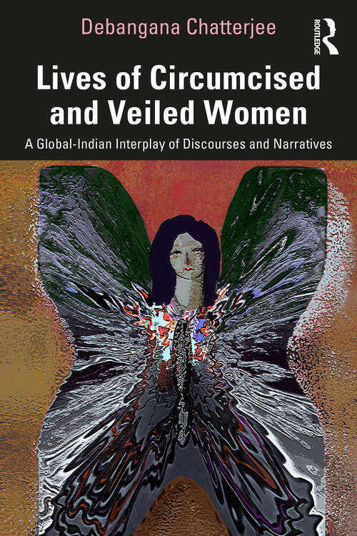 Book cover of Lives of Circumcised and Veiled Women: A Global-Indian Interplay of Discourses and Narratives