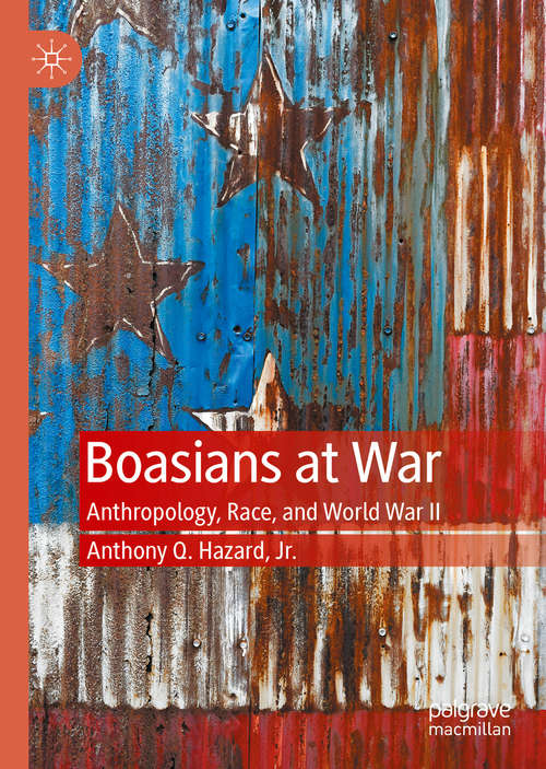 Book cover of Boasians at War: Anthropology, Race, and World War II (1st ed. 2020)
