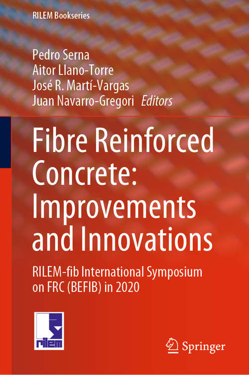 Book cover of Fibre Reinforced Concrete: RILEM-fib International Symposium on FRC (BEFIB) in 2020 (1st ed. 2021) (RILEM Bookseries #30)