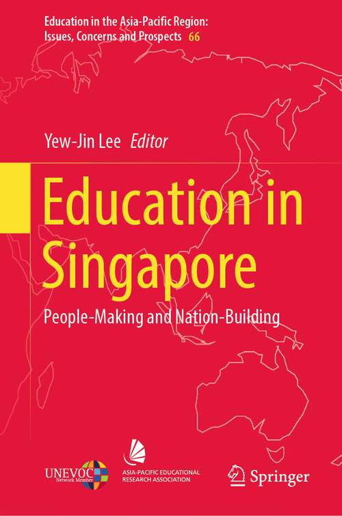 Book cover of Education in Singapore: People-Making and Nation-Building (1st ed. 2022) (Education in the Asia-Pacific Region: Issues, Concerns and Prospects #66)