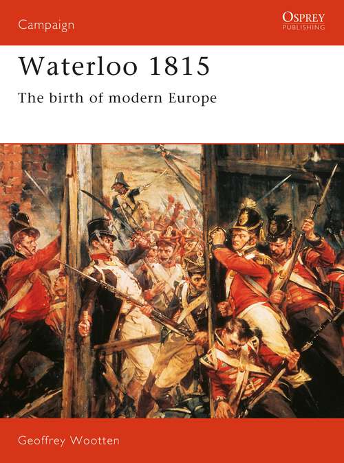 Book cover of Waterloo 1815: The Birth of Modern Europe (Campaign)
