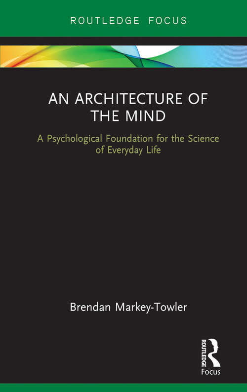 Book cover of An Architecture of the Mind: A Psychological Foundation for the Science of Everyday Life