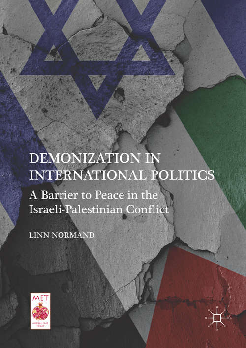 Book cover of Demonization in International Politics: A Barrier to Peace in the Israeli-Palestinian Conflict (1st ed. 2016) (Middle East Today)