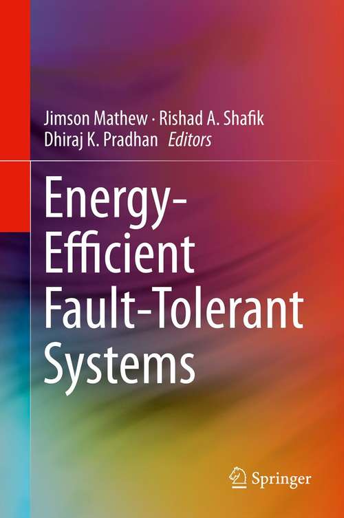 Book cover of Energy-Efficient Fault-Tolerant Systems (2014) (Embedded Systems Ser.)