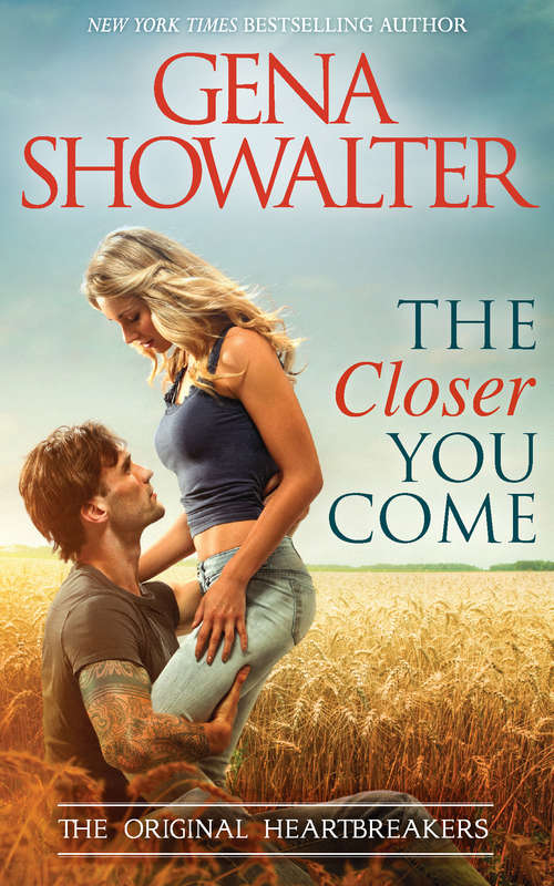 Book cover of The Closer You Come: The Closer You Come The Devil Takes A Bride Unfaded Glory Flirting With Disaster Wild Horses First Time In Forever (ePub First edition) (Original Heartbreakers #1)